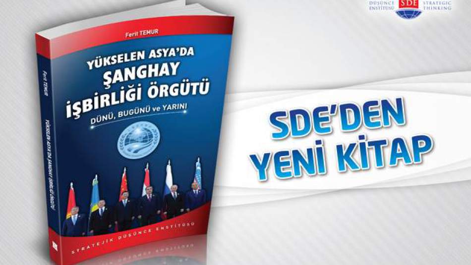 Yükselen Asya’da Şanghay İşbirliği Örgütü: Dünü, Bugünü ve Yarını