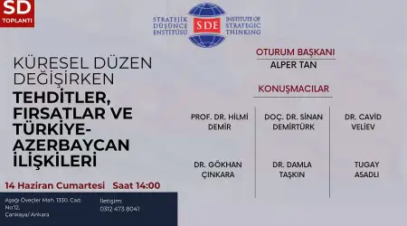 Küresel Düzen Değişirken Tehditler, Fırsatlar ve Türkiye-Azerbaycan  İlişkileri