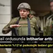Savaş Nedeniyle İsrail Ordusunda İntiharlar Arttı Yedek Askerlerin %12’si Psikolojik Tedavi Görüyor