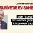 Cumhurbaşkanı Erdoğan “Biz Suriye’de Ev Sahibiyiz”, Milli Savunma Bakanlığı “ Talep Gelirse Suriye’nin Savunmasını Güçlendirmek İçin Gerekeni Yapacağız” Dedi