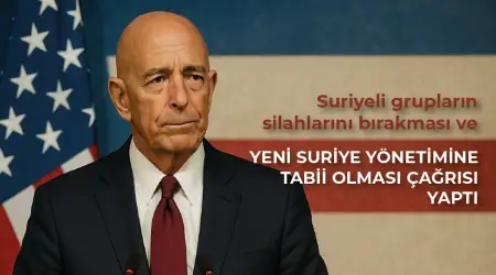 ABD Büyükelçisi Barrack Suriye’deki Bütün Silahlı Grupların Yeni Suriye Yönetimine Tabii Olması Çağrısı Yaptı