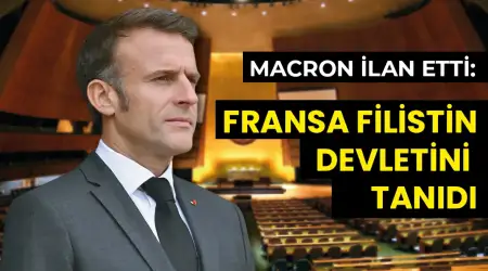 Macron Açıkladı: Fransa, Filistin Devleti’ni Eylül Ayında Yapılacak BM Genel Kurulu’nda Tanıdığını İlan Edecek