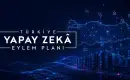 Türkiye’nin 2026-2030 Yapay Zeka Eylem Planı