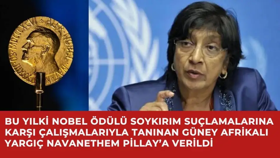 Bu Yılki Nobel Ödülü Soykırım Suçlamalarına Karşı Çalışmalarıyla Tanınan Güney Afrikalı Yargıç Navanethem Pillay’a Verildi