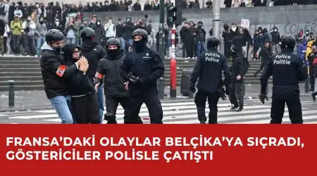 Fransa’daki Olaylar Belçika’ya Sıçradı, Göstericiler Polisle Çatıştı