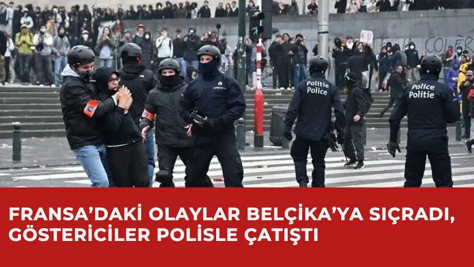 Fransa’daki Olaylar Belçika’ya Sıçradı, Göstericiler Polisle Çatıştı