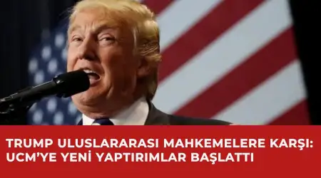 Trump Uluslararası Mahkemelere Karşı: UCM’ye Yeni Yaptırımlar Başlattı