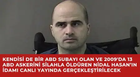 Kendisi de bir ABD Subayı Olan ve 2009'da 13 ABD Askerini Silahla Öldüren Nidal Hasan’ın İdamı Canlı Yayında Gerçekleştirilecek