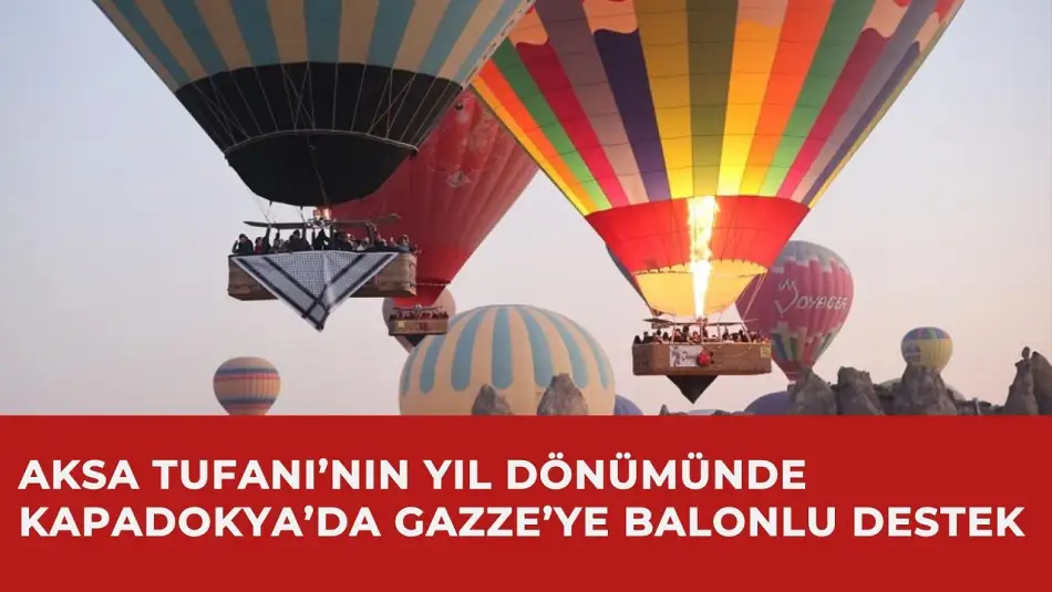 Aksa Tufanı’nın Yıl Dönümünde Kapadokya’da Gazze’ye Balonlu Destek