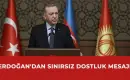 Cumhurbaşkanı Erdoğan'dan Türk Dünyasına: Bizim Yoldaşlığımız Haritaların Çizdiği Sınırların Ötesinde