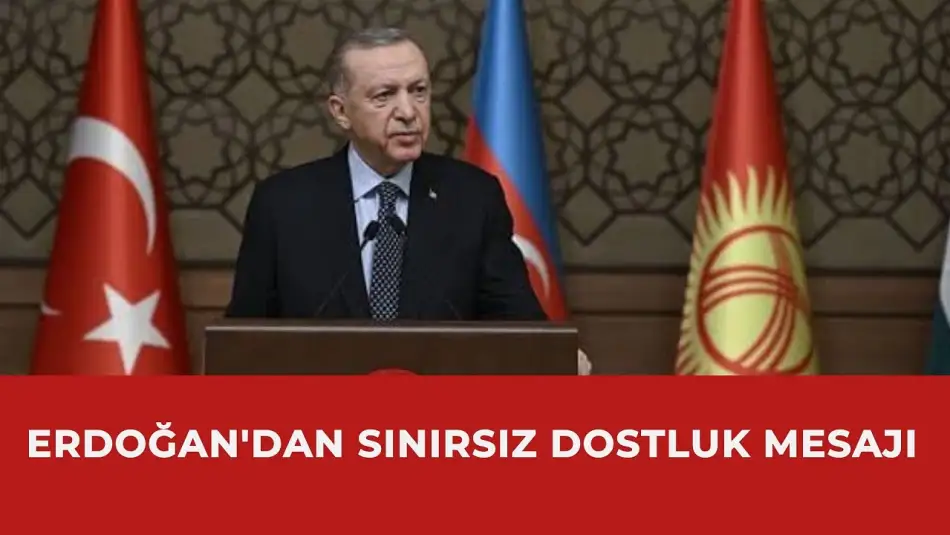 Cumhurbaşkanı Erdoğan'dan Türk Dünyasına: Bizim Yoldaşlığımız Haritaların Çizdiği Sınırların Ötesinde