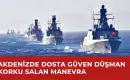 MSB Kamuoyuyla Paylaştı, Türk Donanmasından Akdeniz'in Mavi Sularında Gövde Gösterisi