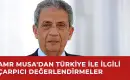 Eski Arap Birliği Genel Sekreteri Amr Musa: Türkiye Endişe Edilecek Değil Saygı Duyulacak Bir Ülke