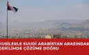 Suudi Siyasi Analistten Husi Saldırılarıyla İlgili Değerlendirme: Mekke Savunma İttifakı Çatışmaları Sona Erdirmek İçin Sahada