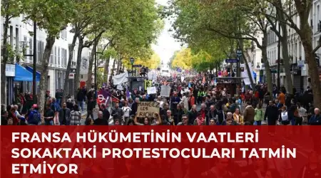 Fransa’da Hükümetin Vaatlerine Rağmen Belirsizlik Sürüyor, Protestolar Artarak Devam Ediyor