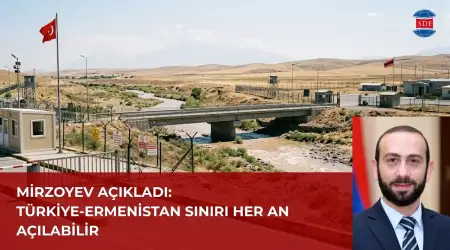 Ermenistan Dışişleri Bakanı: Türkiye ile Hızla Normalleşiyoruz, Sınırlar Her An Açılabilir