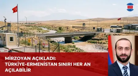 Ermenistan Dışişleri Bakanı: Türkiye ile Hızla Normalleşiyoruz, Sınırlar Her An Açılabilir