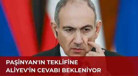 Paşinyan Toprak Takası Yaparak Azerbaycan’la Sınırın Yeniden Belirlenebileceğini Söyledi