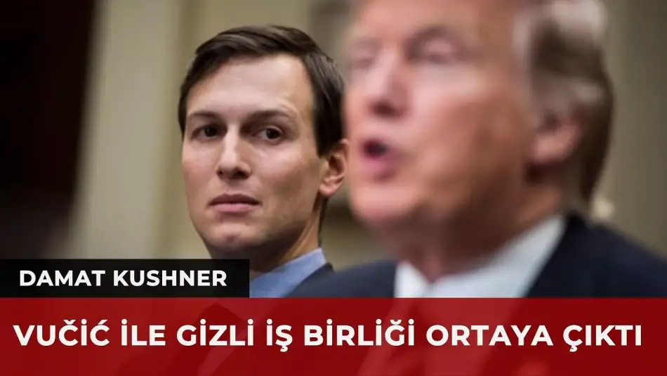 Trump’ın Damadı Kushner, Arnavutluk’tan Sonra Sırbistan’ı da Karıştırdı