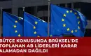Uzun Vadeli Bütçe İçin Brüksel’de Toplanan AB Liderleri Karar Alamadan Dağıldı