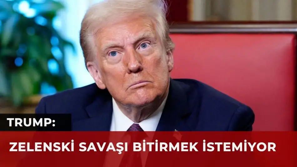 Trump’tan Zelenski’ye Sert Suçlama: Savaşı Bitirmek İstemiyor
