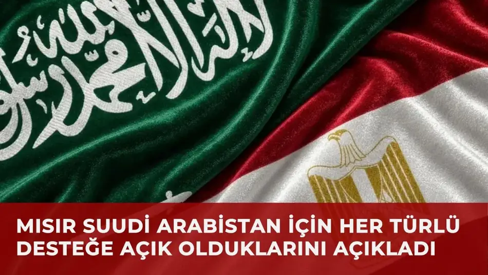 Mısır’dan Suudi Arabistan’a destek kararı! Türkiye ve Pakistan ile koordinasyon artırılıyor