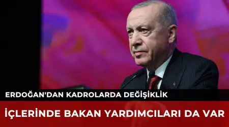 Cumhurbaşkanı Erdoğan Çok Sayıda Üst Düzey Kadroya Yeni Atamalar Yaptı