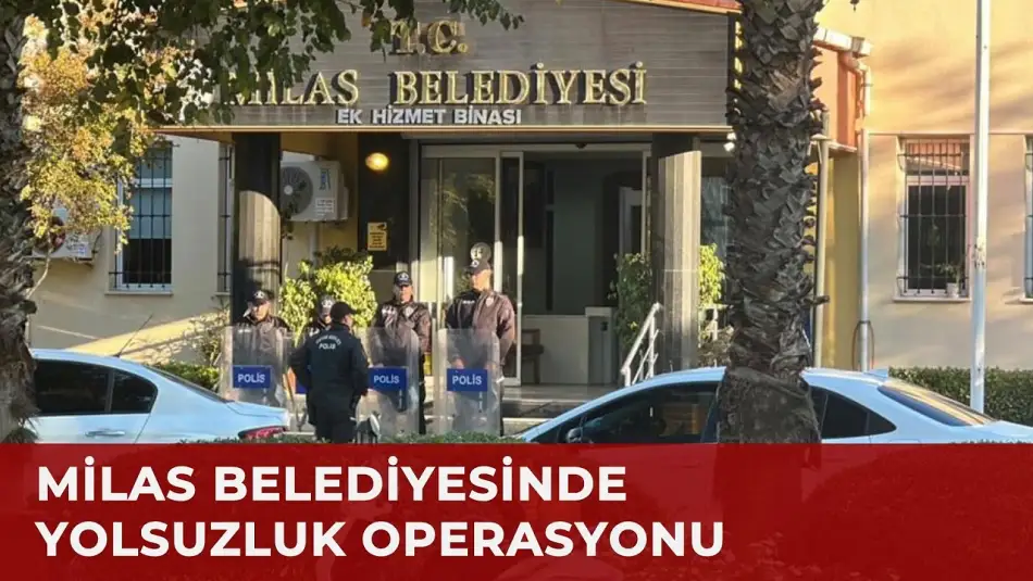 Milas Belediyesi’ne Yapılan Operasyonda Başkan Dahil 29 Kişi Gözaltına Alındı