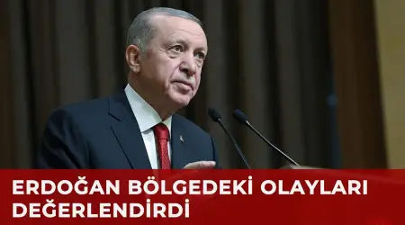 Cumhurbaşkanı Erdoğan: Etrafımız Ateş Çemberi