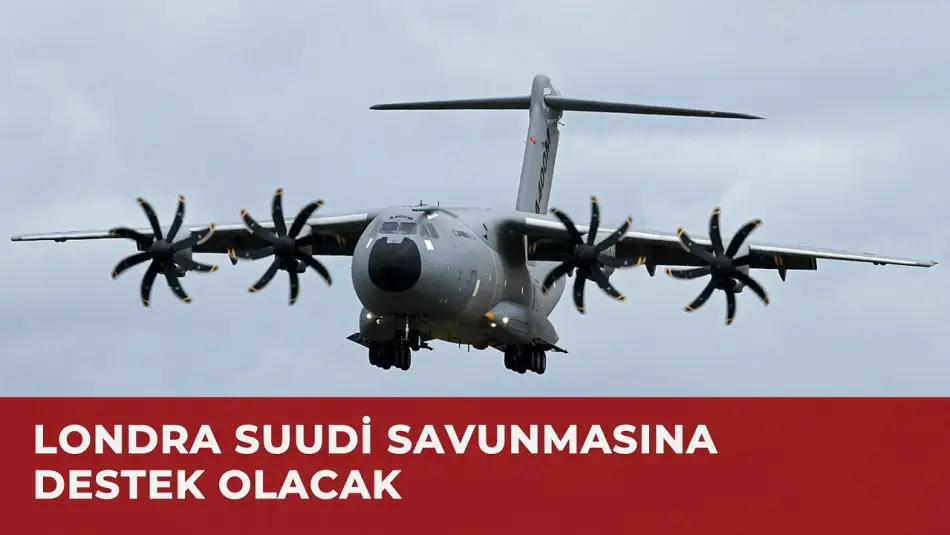 İngiltere, Husi Saldırılarına Karşı Suudi Arabistan'a Askeri Destek Vereceğini Duyurdu
