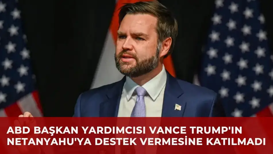 ABD Başkan Yardımcısı Vance, Netanyahu'ya Destek Konusunda "Bu Konuda Konuşmak İstemiyorum" Dedi