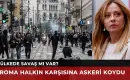 İtalya'da İsyan Büyüyor: Meloni Askere de Görev Verdi