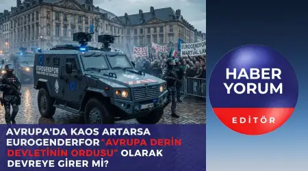 AB’nin Derin Ordusu mu, Güvenlik Subabı mı: EUROGENDFOR Kaosu Bastırmak İçin Gizlice Devreye Sokulabilir mi?