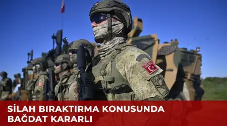 Bağdat'tan Silah Bırakma Konusunda Direnen Örgütlere Uyarı: Silahlar Bırakılmadan Türk Ordusu Irak'tan Çekilmeyecek