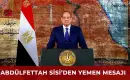 Mısır Devlet Başkanı Sisi "Suudi Arabistan’ı Savunacağız ama Yemen’e Saldırmayacağız" Dedi