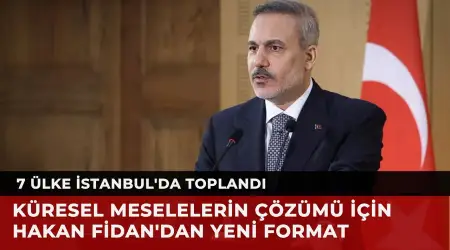 Hakan Fidan Doğu’dan 4, Batı’dan 3 Devleti İstanbul’da Bir Araya Getirdi