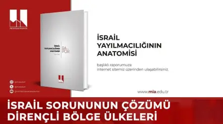 MİT Akademisi Raporu: İsrail Küresel Güvenlik Sorunu