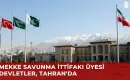 Mekke İttifakı Üyesi Devlet Temsilcileri Tahran’da