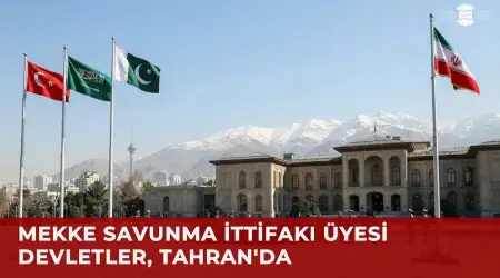 Mekke İttifakı Üyesi Devlet Temsilcileri Tahran’da