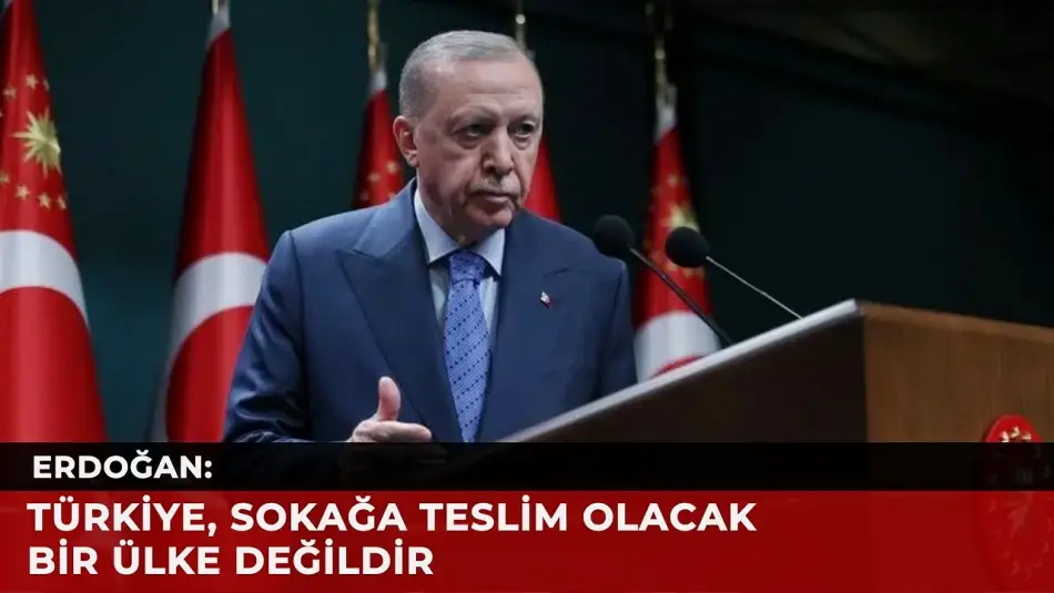 Cumhurbaşkanı Erdoğan Sokak Eylemi Düşünenlere Seslendi: Türkiye’yi Sokakta Bulmadık, Sokağa Teslim Etmeyiz