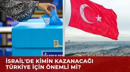 İsrail’de Hangi Parti Türkiye’ye Nasıl Bakıyor?