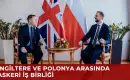 Polonya ve Birleşik Krallık, Savunma Alanındaki İş Birliğini Geliştirmek Amacıyla Üç Yıllık Bir Plan İmzaladı