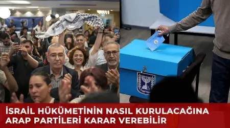 İsrail Seçim Sonuçlarına Göre Hükümet Kurma Sürecinde Arap Partiler Kilit Konumda