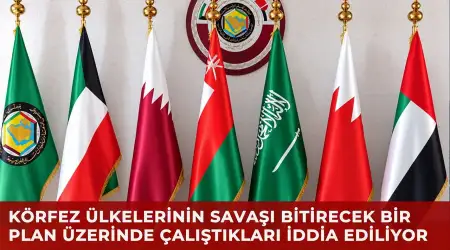 Körfez Ülkelerinin Savaşı Bitirecek Bir Plan Üzerinde Çalıştığı İddia Ediliyor