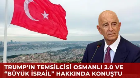 Trump’ın Temsilcisi Tom Barrack, Osmanlı İmparatorluğu Bir Güvenlik Garantörüydü ama Ayrıldı