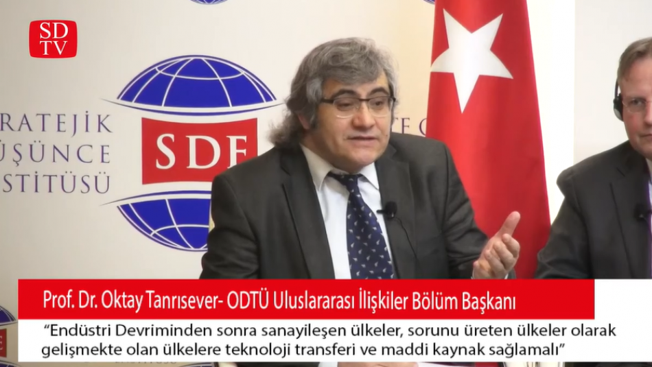 ODTÜ Uluslararası İlişkiler Bölüm Başkanı Prof.Dr. O. Tanrısever:Gelişmekte olan ülkelere teknoloji transferi ve maddi kaynak sağlanmalı