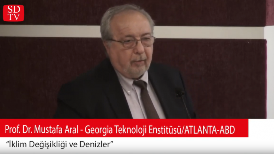 Prof.Dr. Mustafa Aral'ın "İklim Değişikliği ve Denizler" Başlıklı Sunumu...