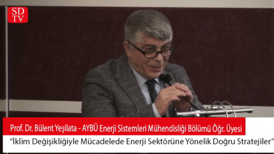 AYBÜ Öğr. Üyesi Prof.Dr. Bülent Yeşilata'nın "İklim Değişikliğiyle Mücadelede Enerji Sektörü" Sunumu