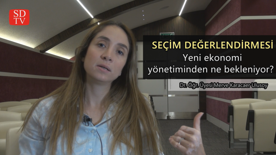 Yeni Ekonomi Yönetiminden Ne Bekleniyor? - Dr. Öğr. Üyesi Merve Karacaer Ulusoy