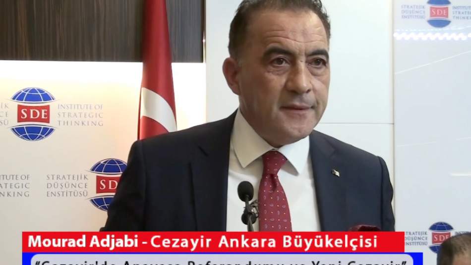 Cezayir Ankara Büyükelçisi Mourad Adjabi: "Cezayir Yeni Anayasası ve 45 Milyon Halkı ile Geri Döndü"